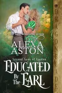 Educated by the Earl = Book 1 Second Sons of London